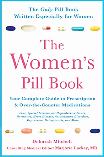Beispielbild fr The Women's Pill Book : Your Complete Guide to Prescription and over-The-Counter Medications zum Verkauf von Better World Books
