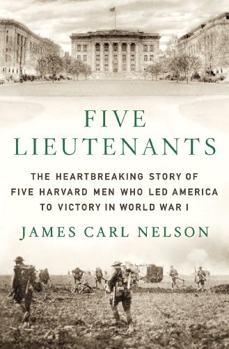 Beispielbild fr Five Lieutenants: The Heartbreaking Story of Five Harvard Men Who Led America to Victory in World War I zum Verkauf von Wonder Book