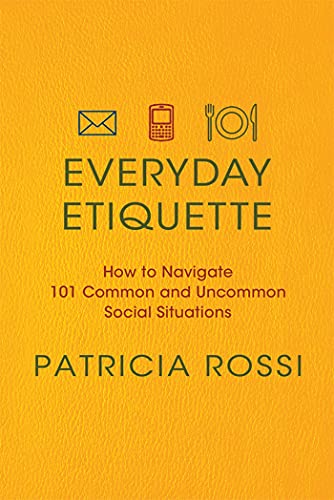 Beispielbild fr Everyday Etiquette : How to Navigate 101 Common and Uncommon Social Situations zum Verkauf von Better World Books: West