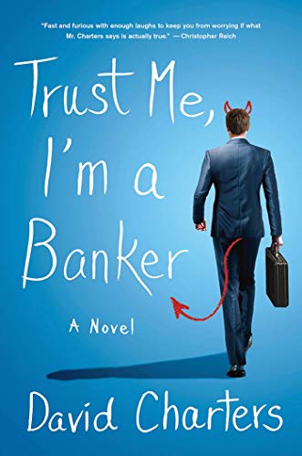 Beispielbild fr Trust Me, I'm a Banker : A Novel zum Verkauf von Better World Books