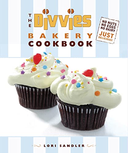 Stock image for The Divvies Bakery Cookbook: No Nuts. No Eggs. No Dairy. Just Delicious! for sale by Gulf Coast Books