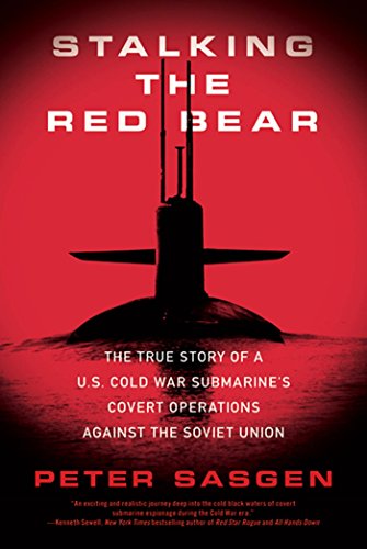 Stock image for Stalking the Red Bear: The True Story of a U.S. Cold War Submarine's Covert Operations Against the Soviet Union for sale by The Maryland Book Bank