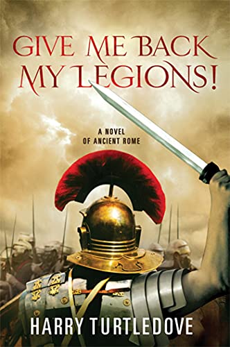 9780312605544: Give Me Back My Legions!: A Novel of Ancient Rome