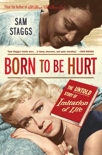 Beispielbild fr Born to be Hurt: The Untold Story of "Imitation of Life": The Untold Story of "Imitation of Life" zum Verkauf von WeBuyBooks