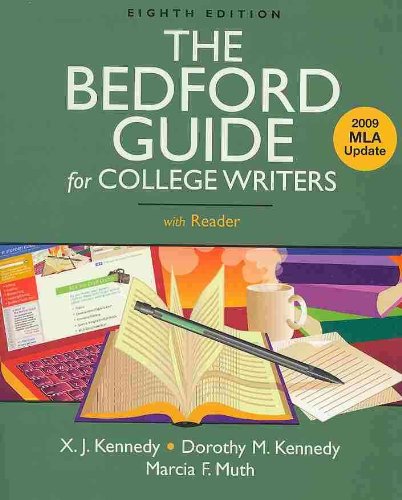 Bedford Guide for College Writers with Reader 8e & Documenting Sources in MLA Style: 2009 Update (9780312606268) by Kennedy, X. J.; Kennedy, Dorothy M.; Muth, Marcia F.