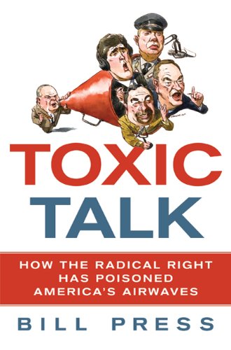 Imagen de archivo de Toxic Talk: How the Radical Right Has Poisoned America's Airwaves a la venta por Wonder Book