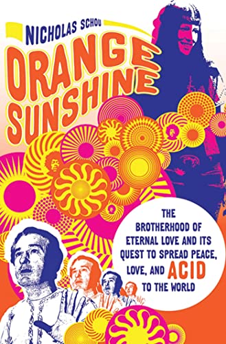 9780312607173: Orange Sunshine: The Brotherhood of Eternal Love and Its Quest to Spread Peace, Love, and Acid to the World