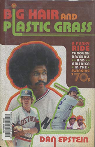 Stock image for Big Hair and Plastic Grass : A Funky Ride Through Baseball and America in the Swinging '70s for sale by Better World Books