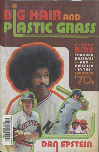 Stock image for Big Hair and Plastic Grass: A Funky Ride Through Baseball and America in the Swinging '70s for sale by Gulf Coast Books