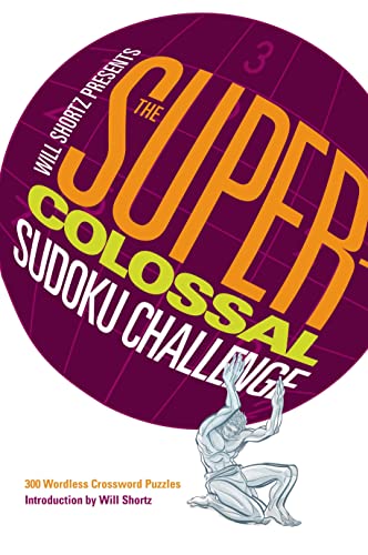 9780312607937: Will Shortz Presents The Super-Colossal Sudoku Challenge