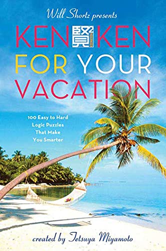Beispielbild fr Will Shortz Presents KenKen for Your Vacation : 100 Easy to Hard Logic Puzzles That Make You Smarter zum Verkauf von Better World Books