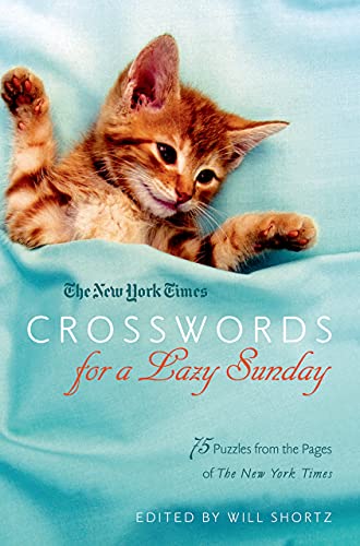 

The New York Times Crosswords for a Lazy Sunday: 75 Puzzles from the Pages of The New York Times