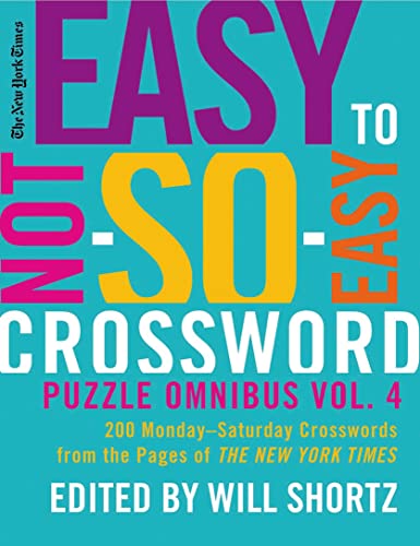 Stock image for The New York Times Easy to Not-So-Easy Crossword Puzzle Omnibus, Volume 4: 200 Monday-Saturday Crosswords from the Pages of the New York Times for sale by ThriftBooks-Atlanta