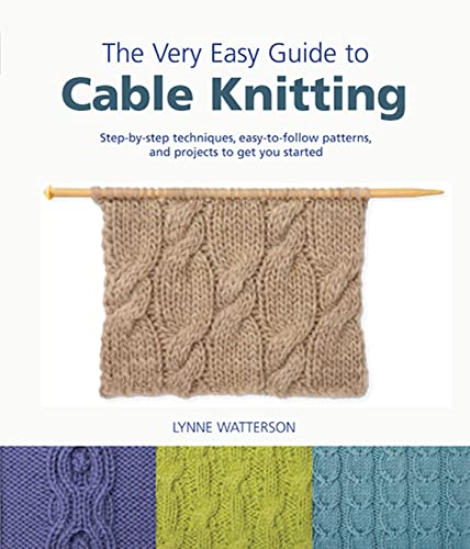 Stock image for The Very Easy Guide to Cable Knitting: Step-by-Step Techniques, Easy-to-Follow Patterns, and Projects to Get You Started (Knit Crochet) for sale by Goodwill of Colorado