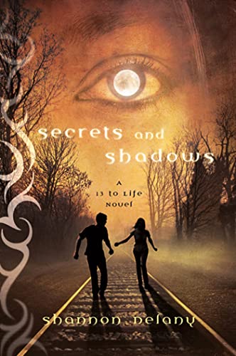 Secrets and Shadows: A 13 to Life Novel (9780312609153) by Delany, Shannon