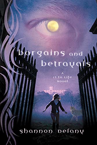 Bargains and Betrayals: A 13 to Life Novel