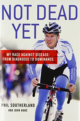 Beispielbild fr Not Dead Yet : My Race Against Disease - From Diagnosis to Dominance zum Verkauf von Better World Books