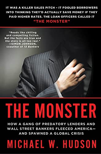 Beispielbild fr The Monster : How a Gang of Predatory Lenders and Wall Street Bankers Fleeced America--And Spawned a Global Crisis zum Verkauf von Better World Books