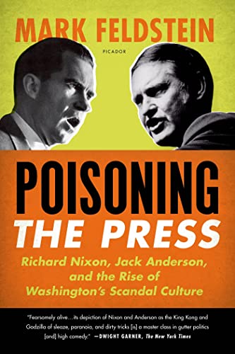 Stock image for Poisoning the Press : Richard Nixon, Jack Anderson, and the Rise of Washington's Scandal Culture for sale by Better World Books