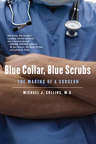 Imagen de archivo de Blue Collar, Blue Scrubs: The Making of a Surgeon a la venta por SecondSale