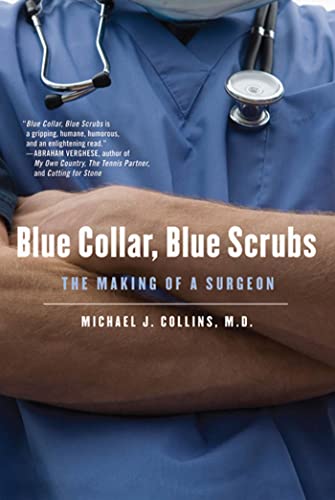 Stock image for Blue Collar, Blue Scrubs: The Making of a Surgeon for sale by WorldofBooks