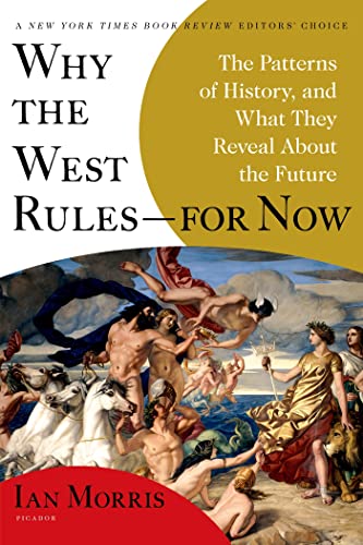 Beispielbild fr Why the West Rules--for Now: The Patterns of History, and What They Reveal About the Future zum Verkauf von SecondSale