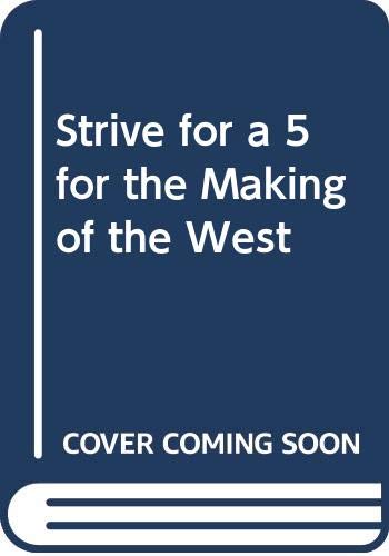 9780312611705: Strive for a 5 for the Making of the West