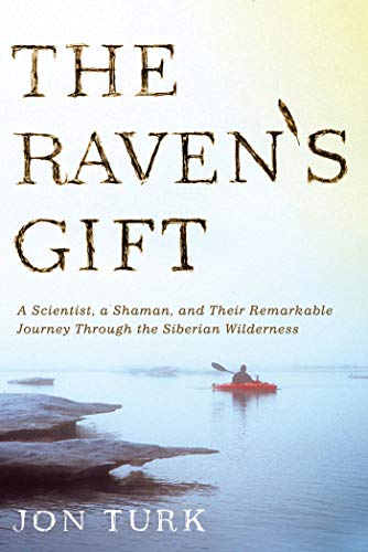 Beispielbild fr The Ravens Gift: A Scientist, a Shaman, and Their Remarkable Journey Through the Siberian Wilderness zum Verkauf von Mr. Bookman