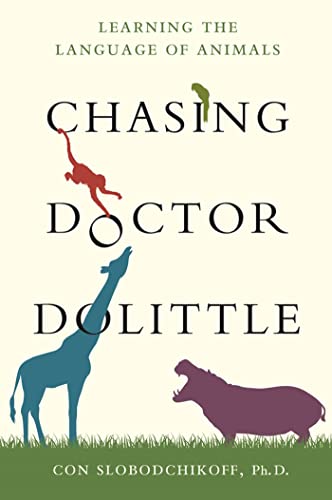 Beispielbild fr Chasing Doctor Dolittle: Learning the Language of Animals zum Verkauf von Symbilbooks