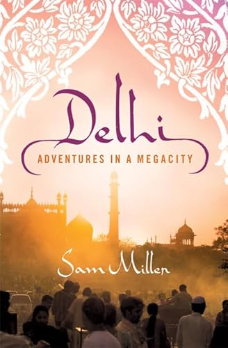 9780312612375: Delhi: Adventures in a Megacity