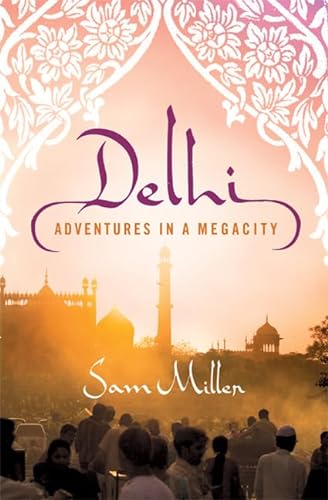9780312612375: Delhi: Adventures in a Megacity