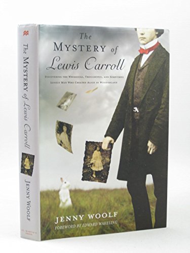 Stock image for The Mystery of Lewis Carroll: Discovering the Whimsical, Thoughtful, and Sometimes Lonely Man Who Created "Alice in Wonderland" for sale by Decluttr