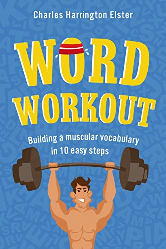 Beispielbild fr Word Workout : Building a Muscular Vocabulary in 10 Easy Steps zum Verkauf von Better World Books