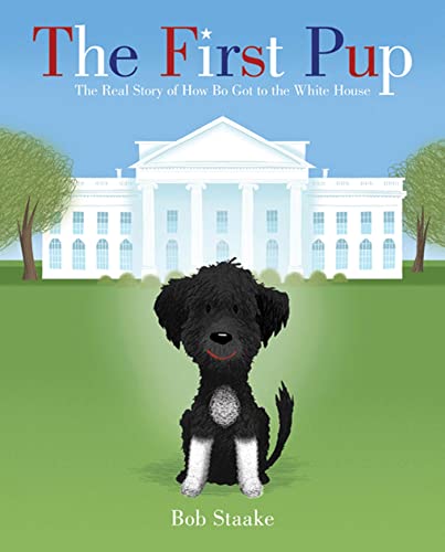 Imagen de archivo de The First Pup: The Real Story of How Bo Got to the White House a la venta por Your Online Bookstore
