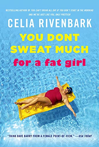 Imagen de archivo de You Don't Sweat Much for a Fat Girl: Observations on Life from the Shallow End of the Pool a la venta por SecondSale