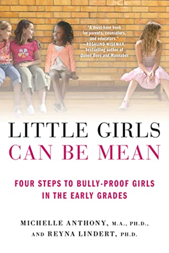 Little Girls Can Be Mean: Four Steps To Bully-proof Girls In The Early Grades