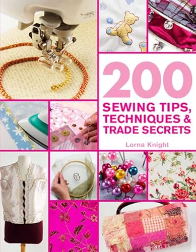 Beispielbild fr 200 Sewing Tips, Techniques and Trade Secrets : An Indispensable Compendium of Technical Know-How and Troubleshooting Tips zum Verkauf von Better World Books