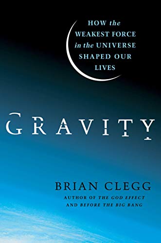 Stock image for Gravity: How the Weakest Force in the Universe Shaped Our Lives for sale by Books From California