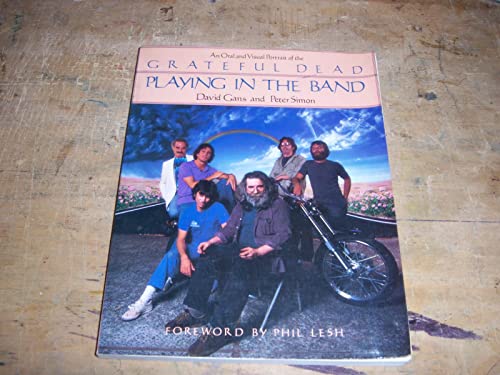 Stock image for Playing in the Band: An Oral and Visual Portrait of the Grateful Dead for sale by Wonder Book