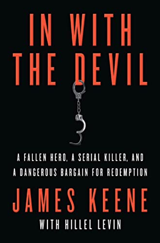 Beispielbild fr In with the Devil: A Fallen Hero, a Serial Killer, and a Dangerous Bargain for Redemption zum Verkauf von WorldofBooks