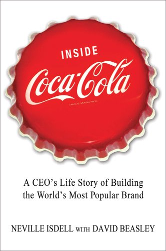 Stock image for Inside Coca-Cola : A CEO's Life Story of Building the World's Most Popular Brand for sale by Better World Books