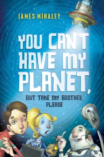 Imagen de archivo de You Cant Have My Planet: But Take My Brother, Please a la venta por Goodwill