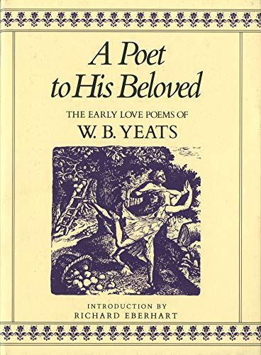 Imagen de archivo de A Poet to His Beloved: The Early Love Poems of William Butler Yeats a la venta por SecondSale