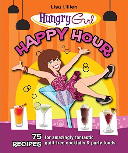 9780312621032: Happy Hour: 75 Recipes for Amazingly Fantastic Guilt-Free Cocktails and Party Foods