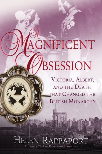 Beispielbild fr A Magnificent Obsession: Victoria, Albert, and the Death That Changed the British Monarchy zum Verkauf von Wonder Book