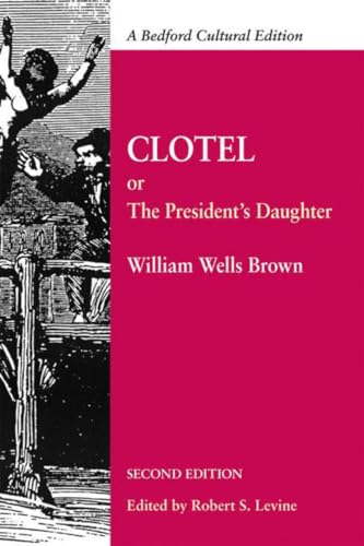 9780312621070: Clotel: Or, The President's Daughter: A Narrative of Slave Life in the United States (Bedford Cultural Editions)