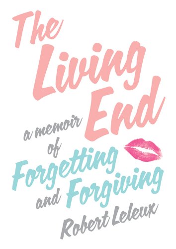 Beispielbild fr The Living End : A Memoir of Forgetting and Forgiving zum Verkauf von Better World Books