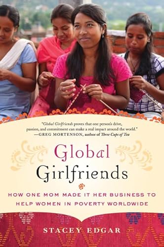 Imagen de archivo de Global Girlfriends : How One Mom Made It Her Business to Help Women in Poverty Worldwide a la venta por Better World Books: West