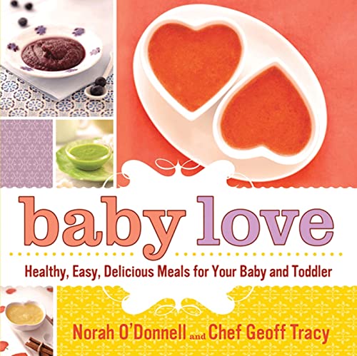 9780312621926: Baby Love: Healthy, Easy, Delicious Meals for Your Baby and Toddler