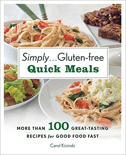 Stock image for Simply . . . Gluten-free Quick Meals: More Than 100 Great-Tasting Recipes for Good Food Fast for sale by Wonder Book
